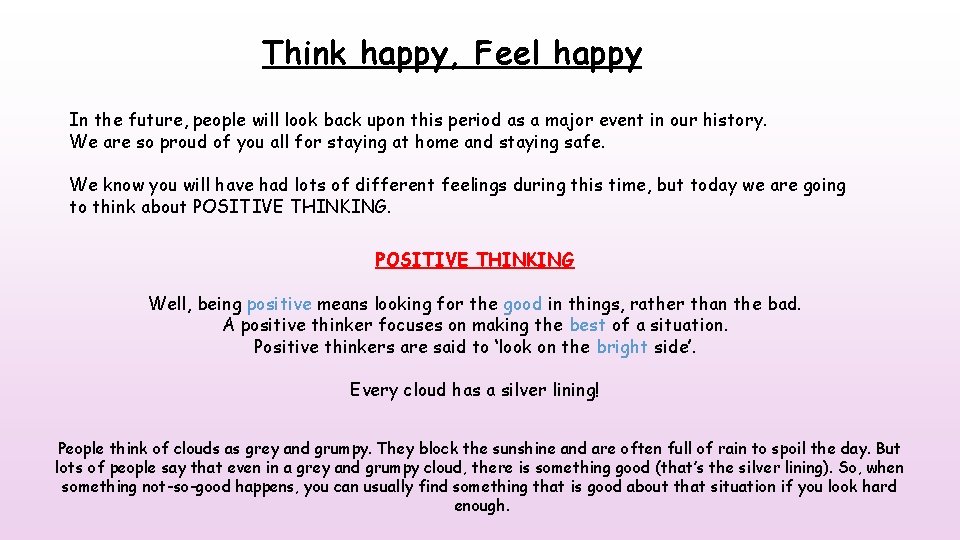 Think happy, Feel happy In the future, people will look back upon this period