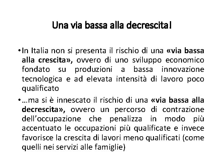 Una via bassa alla decrescita! • In Italia non si presenta il rischio di