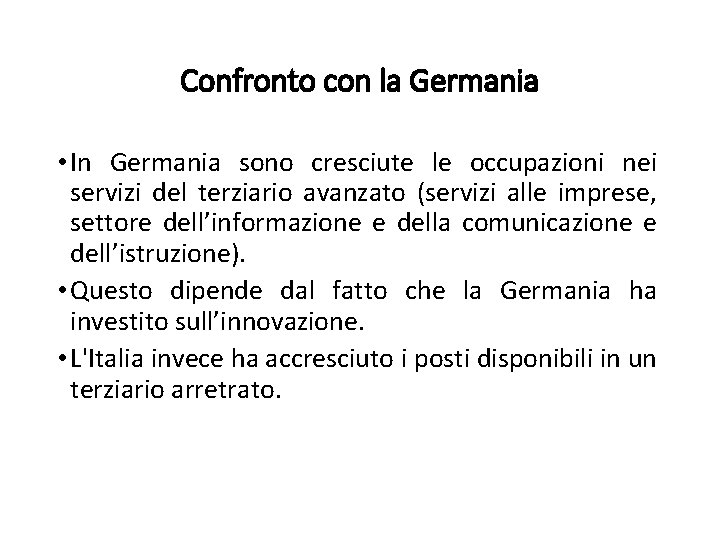 Confronto con la Germania • In Germania sono cresciute le occupazioni nei servizi del