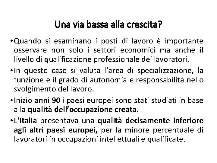 Una via bassa alla crescita? • Quando si esaminano i posti di lavoro è