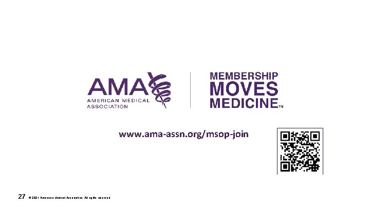 www. ama-assn. org/msop-join 27 © 2021 American Medical Association. All rights reserved. 