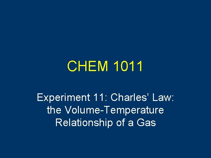 CHEM 1011 Experiment 11: Charles’ Law: the Volume-Temperature Relationship of a Gas 