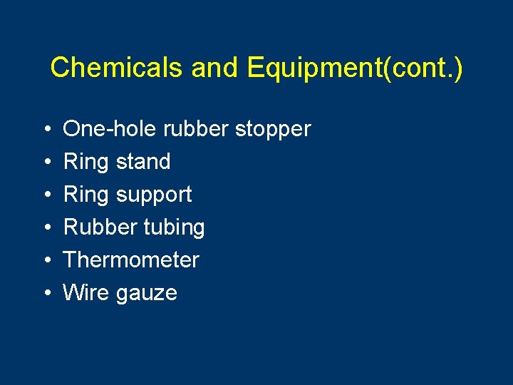 Chemicals and Equipment(cont. ) • • • One-hole rubber stopper Ring stand Ring support