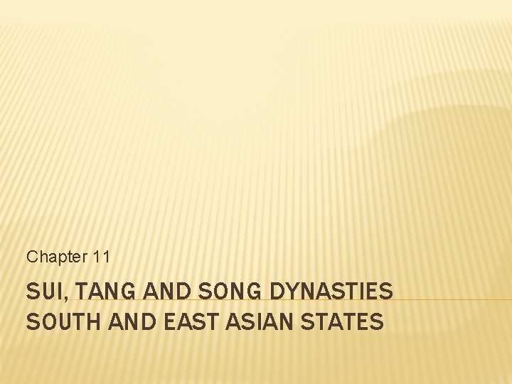 Chapter 11 SUI, TANG AND SONG DYNASTIES SOUTH AND EAST ASIAN STATES 