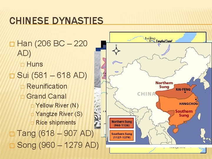 CHINESE DYNASTIES � Han (206 BC – 220 AD) � � Huns Sui (581