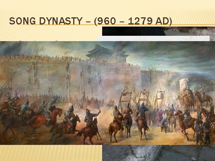 SONG DYNASTY – (960 – 1279 AD) Southern Song � Carried on Tang Ideas