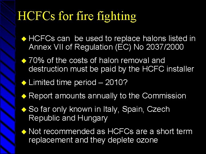 HCFCs for fire fighting u HCFCs can be used to replace halons listed in