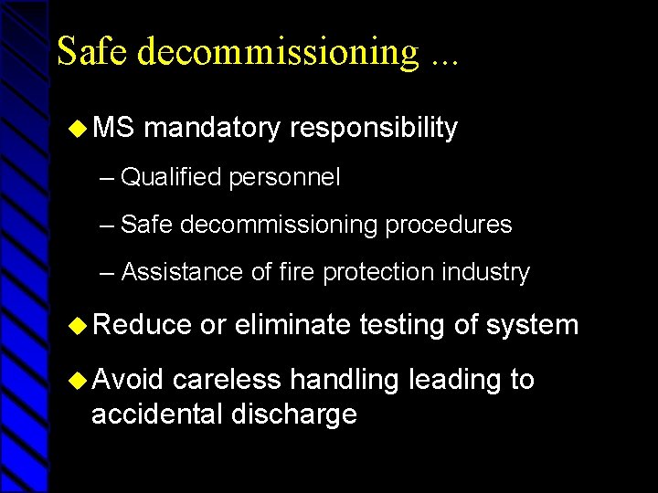 Safe decommissioning. . . u MS mandatory responsibility – Qualified personnel – Safe decommissioning