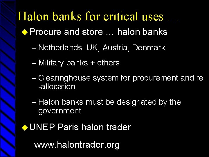 Halon banks for critical uses … u Procure and store … halon banks –