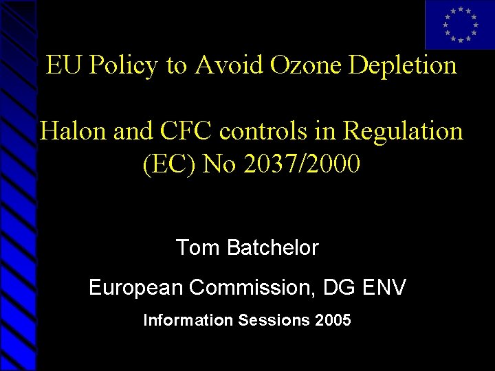 EU Policy to Avoid Ozone Depletion Halon and CFC controls in Regulation (EC) No