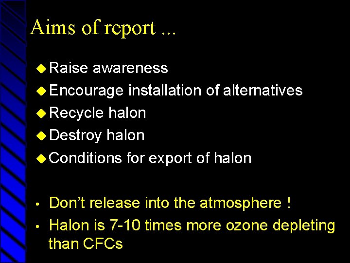 Aims of report. . . u Raise awareness u Encourage installation of alternatives u