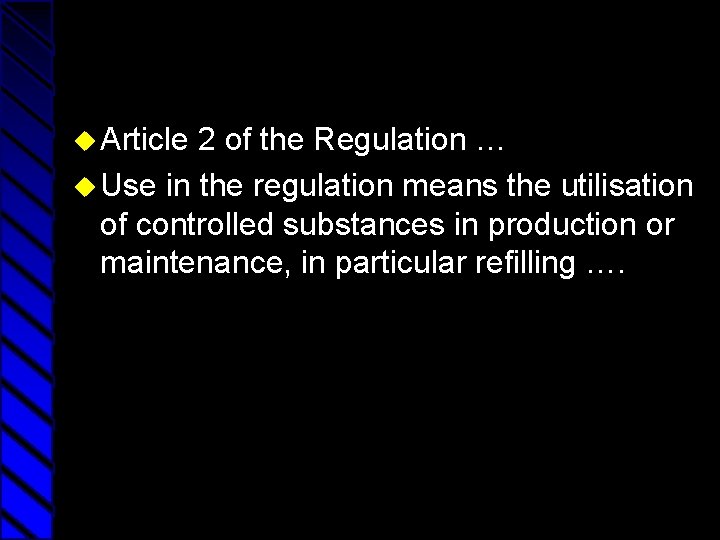 u Article 2 of the Regulation … u Use in the regulation means the