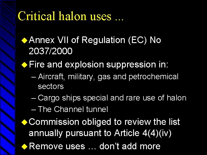 Critical halon uses. . . u Annex VII of Regulation (EC) No 2037/2000 u
