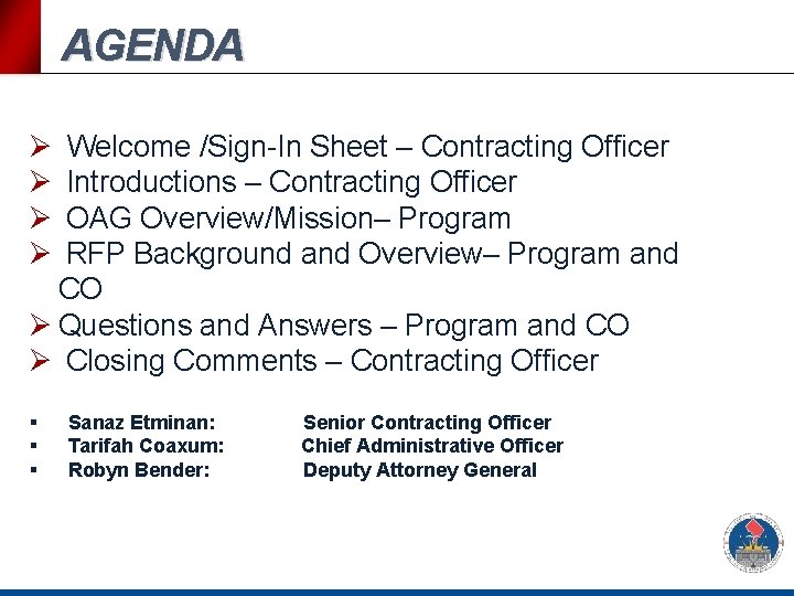 AGENDA Ø Ø Welcome /Sign-In Sheet – Contracting Officer Introductions – Contracting Officer OAG