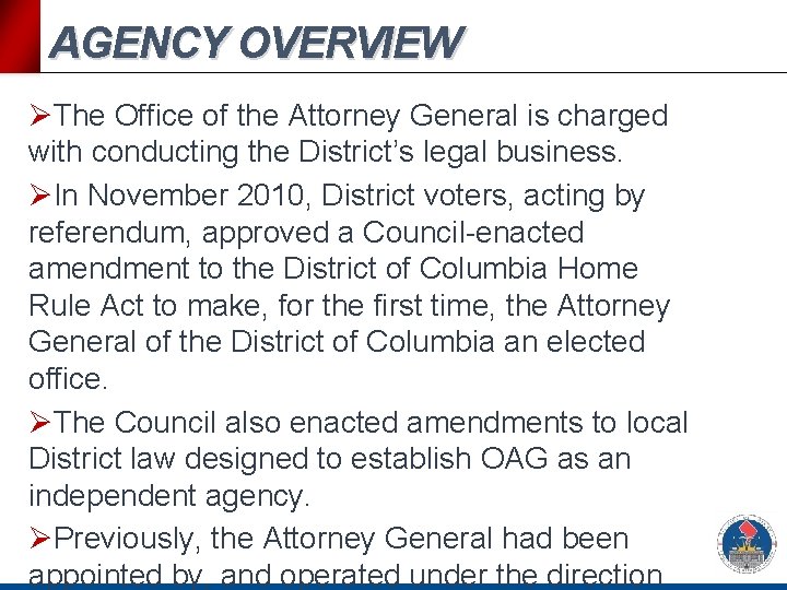 AGENCY OVERVIEW ØThe Office of the Attorney General is charged with conducting the District’s