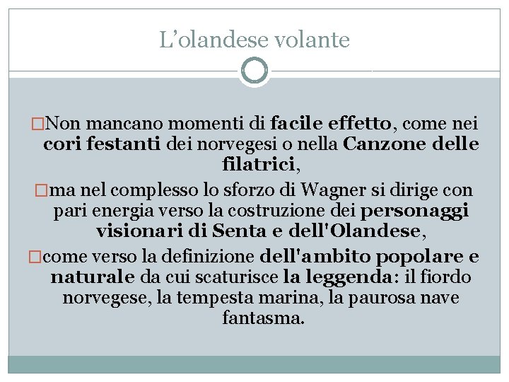 L’olandese volante �Non mancano momenti di facile effetto, come nei cori festanti dei norvegesi