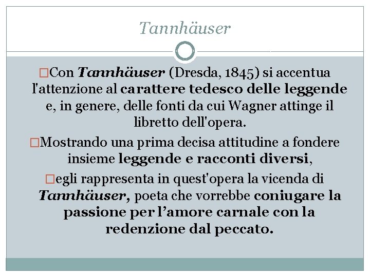 Tannhäuser �Con Tannhäuser (Dresda, 1845) si accentua l'attenzione al carattere tedesco delle leggende e,