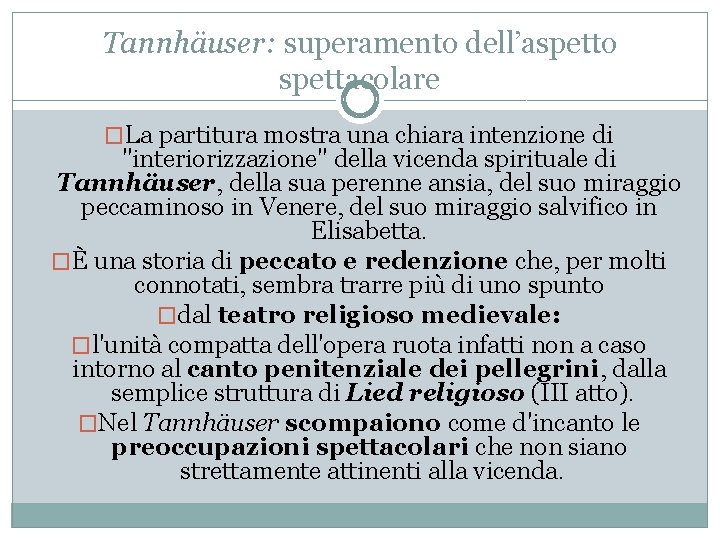 Tannhäuser: superamento dell’aspetto spettacolare �La partitura mostra una chiara intenzione di "interiorizzazione'' della vicenda