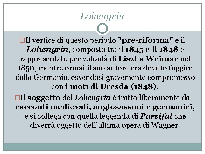 Lohengrin �Il vertice di questo periodo "pre-riforma" è il Lohengrin, composto tra il 1845