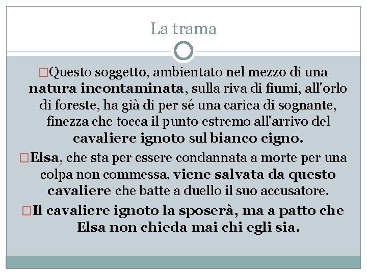 La trama �Questo soggetto, ambientato nel mezzo di una natura incontaminata, sulla riva di