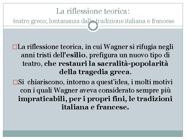 La riflessione teorica: teatro greco; lontananza dalla tradizione italiana e francese �La riflessione teorica,