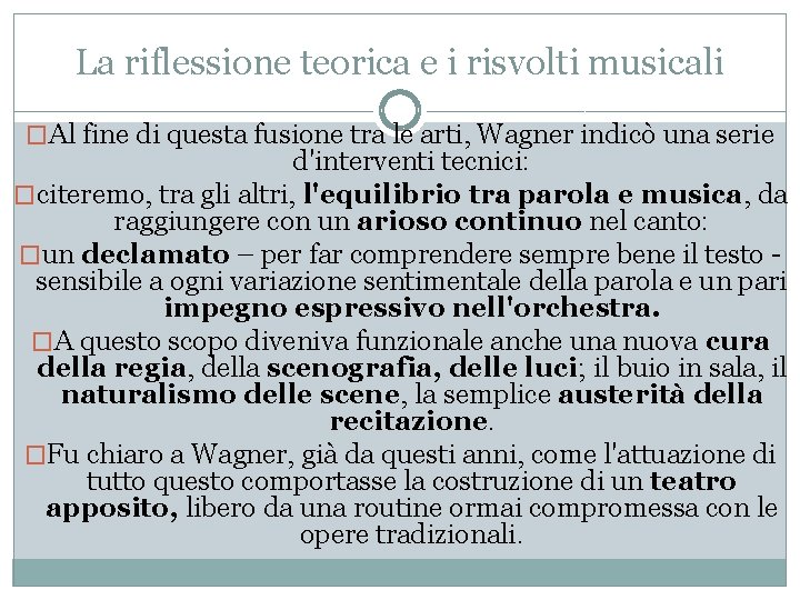 La riflessione teorica e i risvolti musicali �Al fine di questa fusione tra le