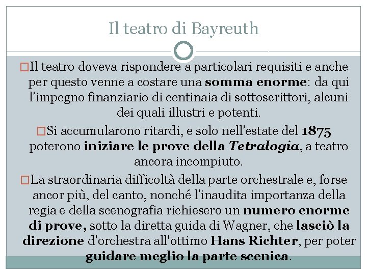 Il teatro di Bayreuth �Il teatro doveva rispondere a particolari requisiti e anche per