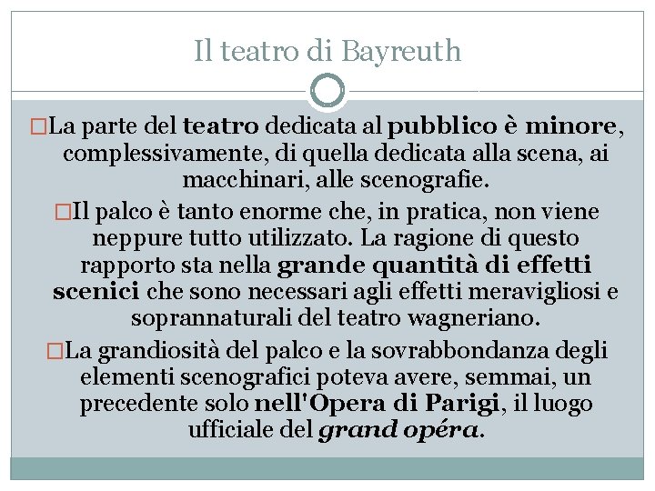 Il teatro di Bayreuth �La parte del teatro dedicata al pubblico è minore, complessivamente,