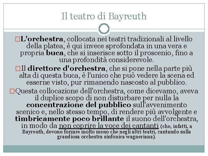 Il teatro di Bayreuth �L'orchestra, collocata nei teatri tradizionali al livello della platea, è