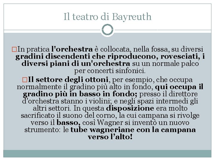 Il teatro di Bayreuth �In pratica l'orchestra è collocata, nella fossa, su diversi gradini