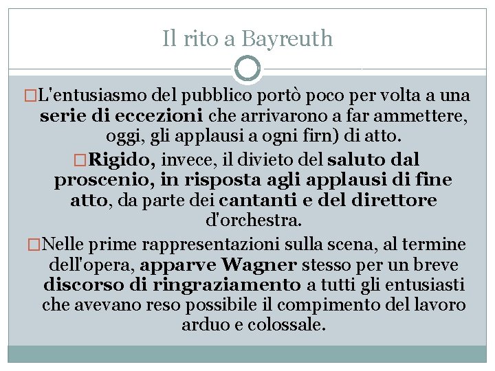 Il rito a Bayreuth �L'entusiasmo del pubblico portò poco per volta a una serie