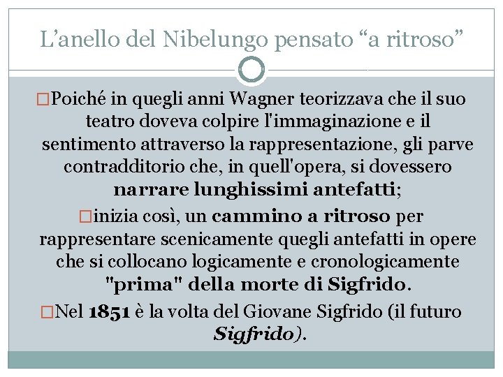 L’anello del Nibelungo pensato “a ritroso” �Poiché in quegli anni Wagner teorizzava che il