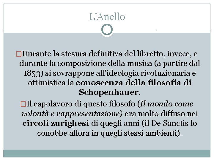 L’Anello �Durante la stesura definitiva del libretto, invece, e durante la composizione della musica