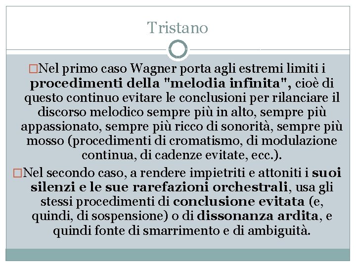 Tristano �Nel primo caso Wagner porta agli estremi limiti i procedimenti della "melodia infinita",