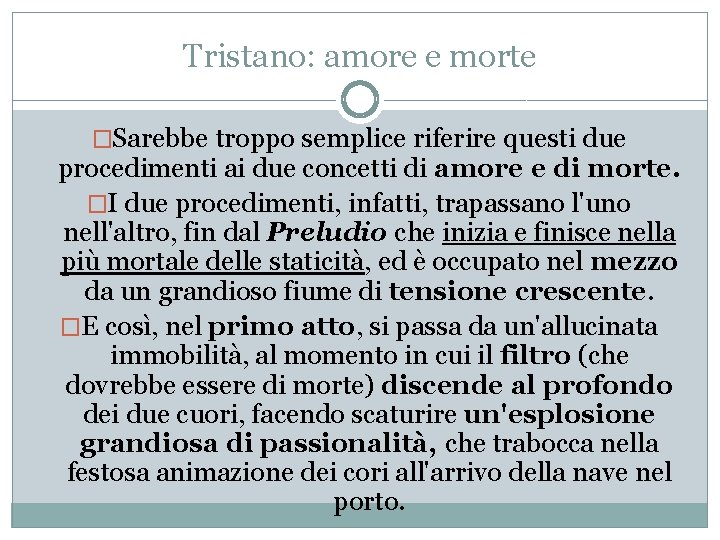 Tristano: amore e morte �Sarebbe troppo semplice riferire questi due procedimenti ai due concetti