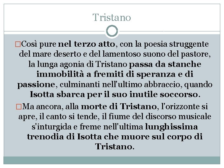 Tristano �Così pure nel terzo atto, con la poesia struggente del mare deserto e