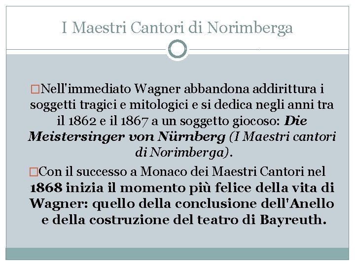 I Maestri Cantori di Norimberga �Nell'immediato Wagner abbandona addirittura i soggetti tragici e mitologici