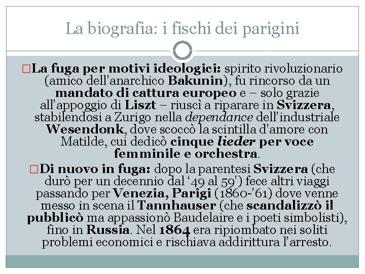 La biografia: i fischi dei parigini �La fuga per motivi ideologici: spirito rivoluzionario (amico