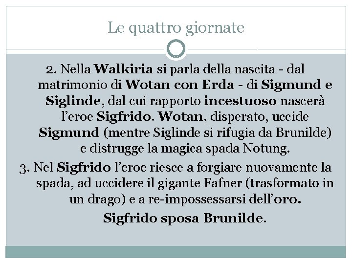 Le quattro giornate 2. Nella Walkiria si parla della nascita - dal matrimonio di