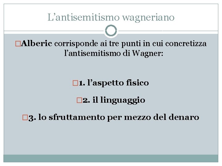 L’antisemitismo wagneriano �Alberic corrisponde ai tre punti in cui concretizza l’antisemitismo di Wagner: �