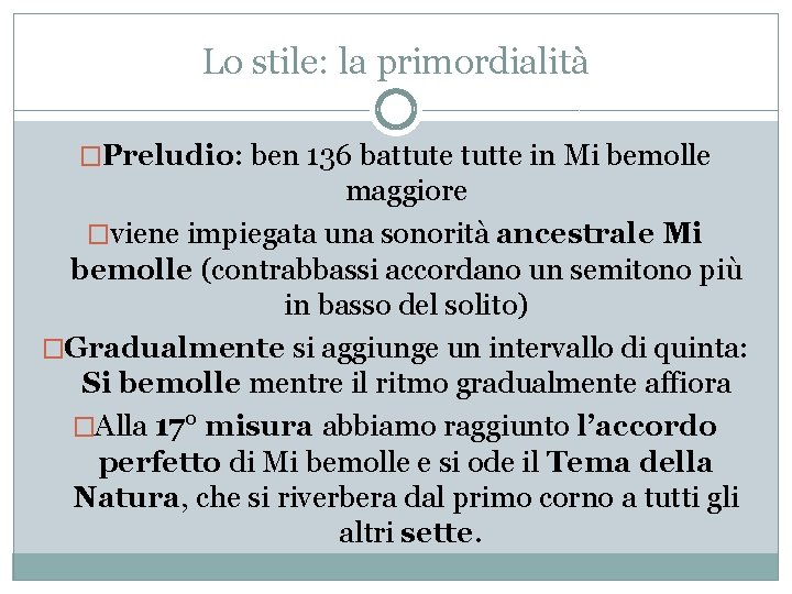 Lo stile: la primordialità �Preludio: ben 136 battute tutte in Mi bemolle maggiore �viene