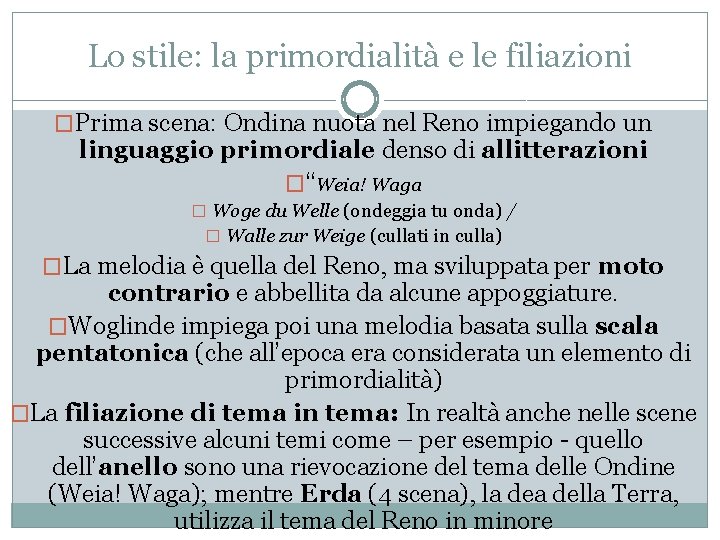 Lo stile: la primordialità e le filiazioni �Prima scena: Ondina nuota nel Reno impiegando