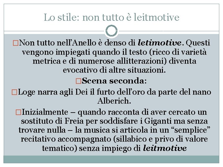 Lo stile: non tutto è leitmotive �Non tutto nell’Anello è denso di letimotive. Questi