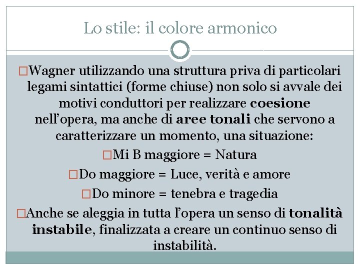 Lo stile: il colore armonico �Wagner utilizzando una struttura priva di particolari legami sintattici