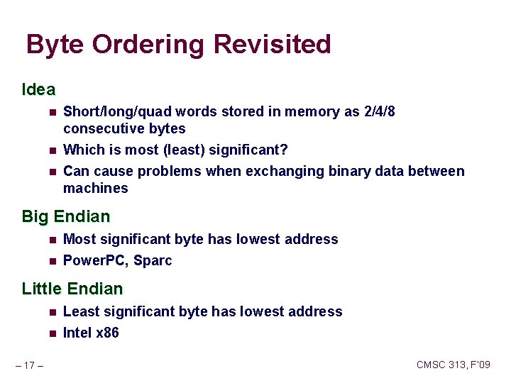 Byte Ordering Revisited Idea n n n Short/long/quad words stored in memory as 2/4/8