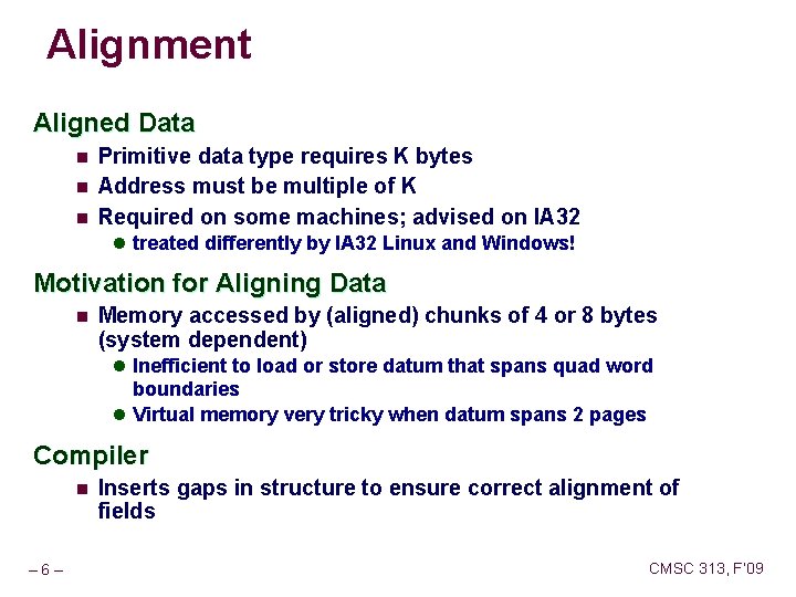 Alignment Aligned Data n n n Primitive data type requires K bytes Address must