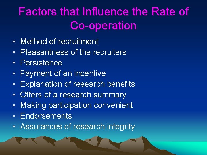Factors that Influence the Rate of Co-operation • • • Method of recruitment Pleasantness