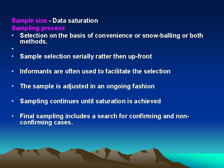 Sample size - Data saturation Sampling process • Selection on the basis of convenience