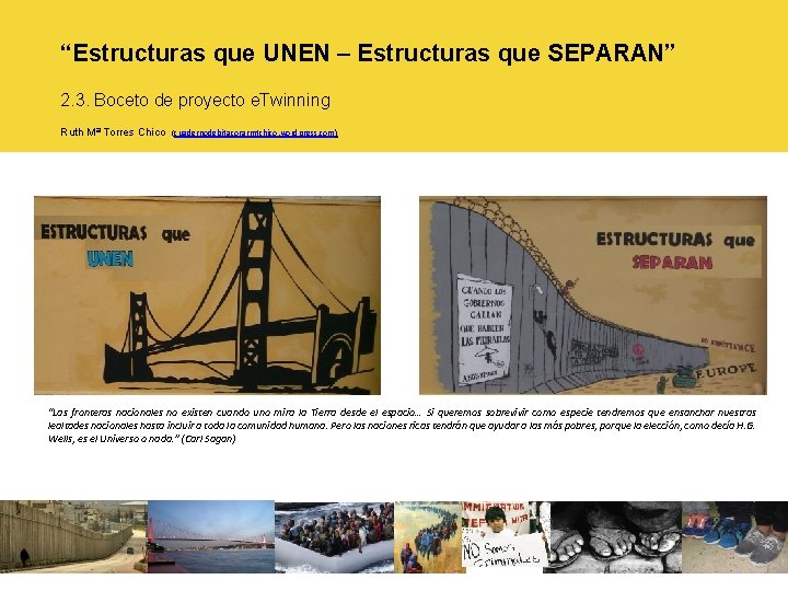 “Estructuras que UNEN – Estructuras que SEPARAN” 2. 3. Boceto de proyecto e. Twinning