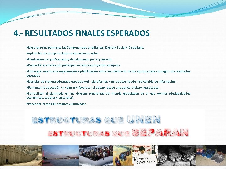 4. - RESULTADOS FINALES ESPERADOS • Mejorar principalmente las Competencias Lingüísticas, Digital y Social